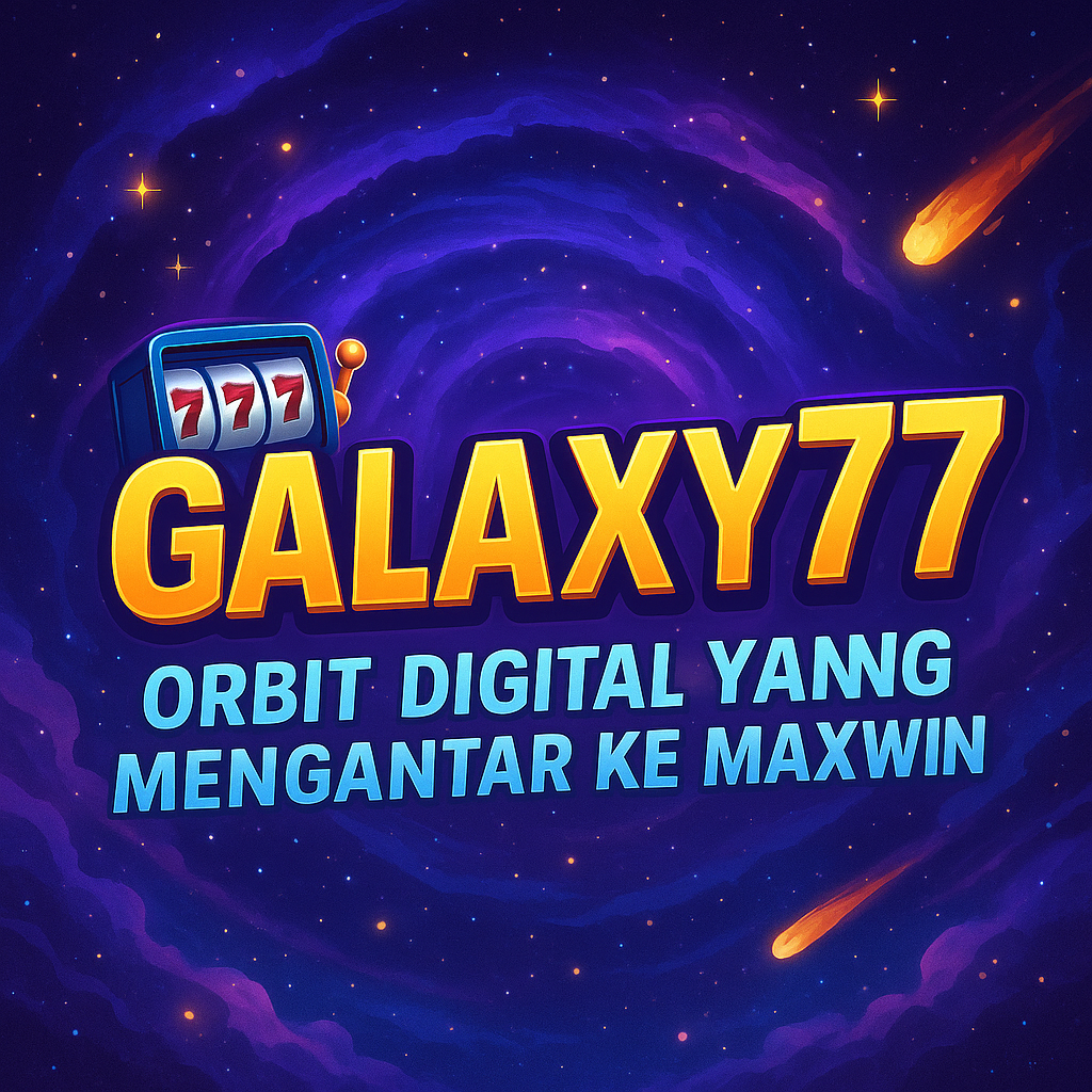 Galaxy77: Orbit Digital yang Mengantar ke Maxwin